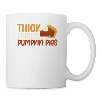 Thick thighs and pumpkin pie Thanksgiving - Mug - white - Right