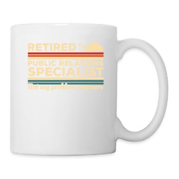 Retired Public Relations Specialist Not My Problem - Mug - white - Right