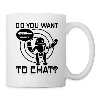 Do You Want To Chat? - Chatbots Artificial Intelli - Tasse - Weiß - Rechts