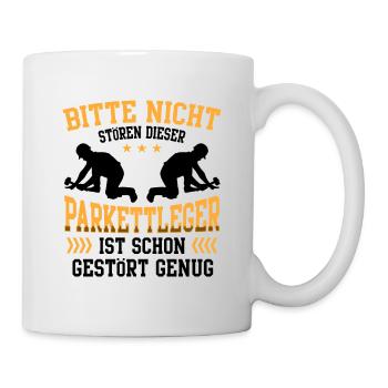 Parkettleger ist schon gestört Fußbodenleger - Tasse - Weiß - Rechts
