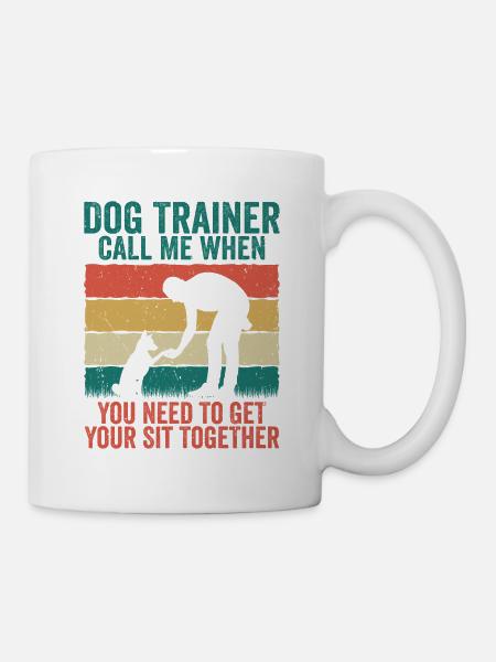 Dresseur de chiens Appelez-moi quand vous avez besoin de vous asseoir - Mug blanc - blanc