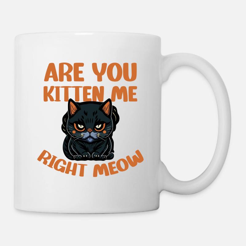 Are You Kitten Me Right Meow - Mug - white