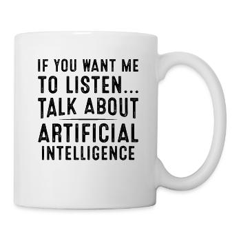 Si vous voulez que je vous écoute, parlez d’Artificial Int - Mug blanc - blanc - Droite