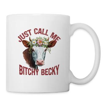 just call me bitchy becky - Mug - white - Right