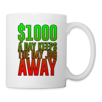 1000 $ par jour éloigne le travail de jour - Mug blanc - blanc - Droite