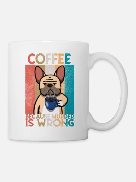 Französische Bulldogge Kaffee Spruch - Tasse - Weiß