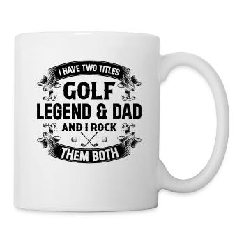 I Have Two Titles Golf Legend & Dad And I Rock Bot - Mug - white - Right