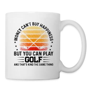 Money Can't Buy Happiness But You Can Play Golf - Tasse - Weiß - Rechts