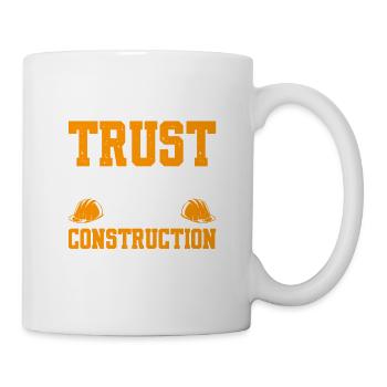 Put Your Trust On Me I'm A Construction Worker - Tasse - Weiß - Rechts