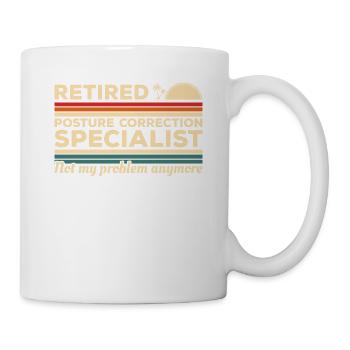 Retired Posture Correction Specialist Not My - Mug - white - Right