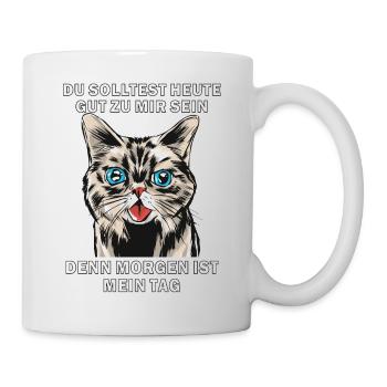 KATZE DU SOLLTEST HEUTE GUT ZU MIR SEIN - Tasse - Weiß - Rechts