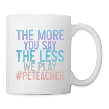 The More You Say The Less We Play 3 - Tasse - Weiß - Rechts