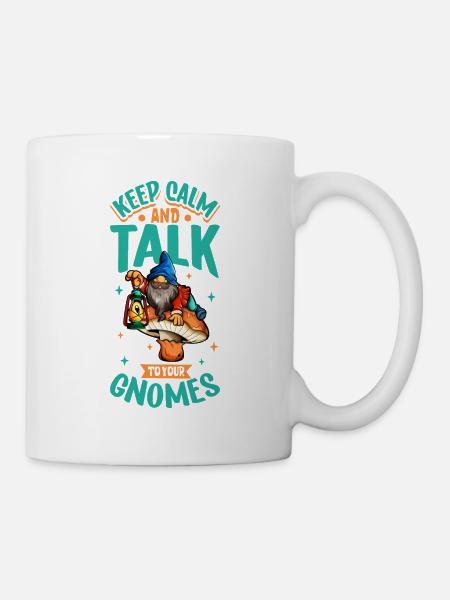 Rede mit deinen Wichteln - Gartenzwerg - Tasse - Weiß