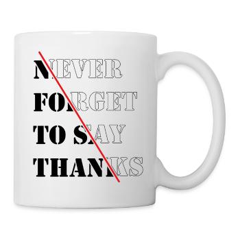 Never forget to say thanks - Mug - white - Right