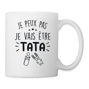 Je Peux Pas, Je Vais Être TATA - Mug blanc - blanc - Droite