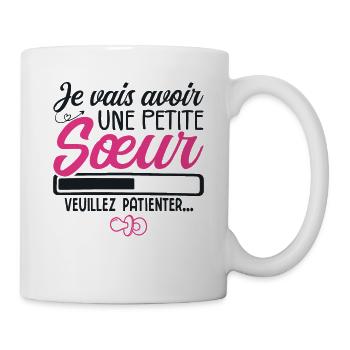 JE VAIS AVOIR UNE PETITE SOEUR. VEUILLEZ PATIENTER - Mug blanc - blanc - Droite