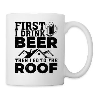 D’abord je bois de la bière puis je vais sur le toit - Couvreur - Mug blanc - blanc - Droite