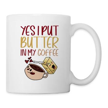 Yes, I Put Butter In My Coffee 2 - Tasse - Weiß - Rechts