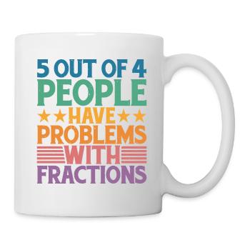 5 personnes sur 4 ont des problèmes avec les fractions - Mug blanc - blanc - Droite