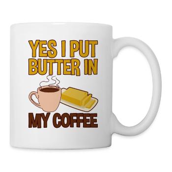 Yes, I Put Butter In My Coffee 4 - Mug - white - Right