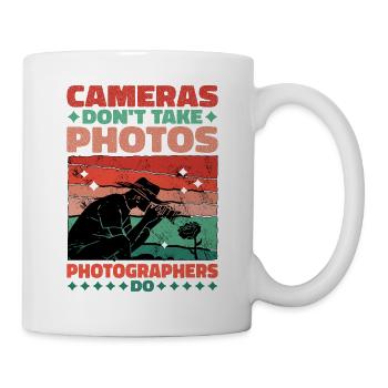 Cameras Don't Take Photos, Photographers Do - Mug - white - Right