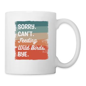 Tut mir leid, ich kann keine Wildvögel füttern Bye Vogelfütterung - Tasse - Weiß - Rechts