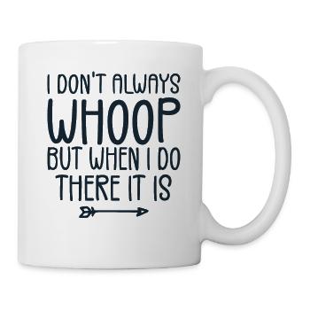 Ich jauchze nicht immer, aber wenn ich es tue, ist es - Tasse - Weiß - Rechts