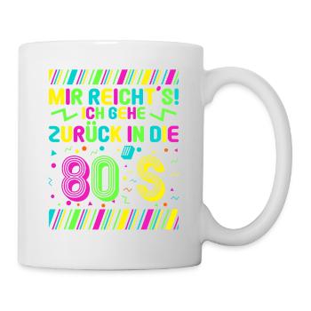 Mir reichts ich geh zurück in die 80er Kostüm - Tasse - Weiß - Rechts