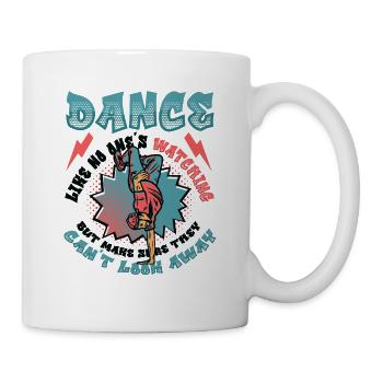 Tanzen, Als Würde Niemand Zuschauen Hip Hop Tanzen - Tasse - Weiß - Rechts