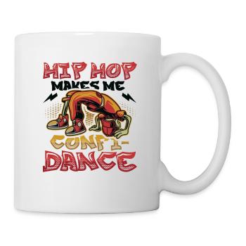 Hip Hop Macht Mich Zuversichtlich, Hip Hop Tanzen - Tasse - Weiß - Rechts