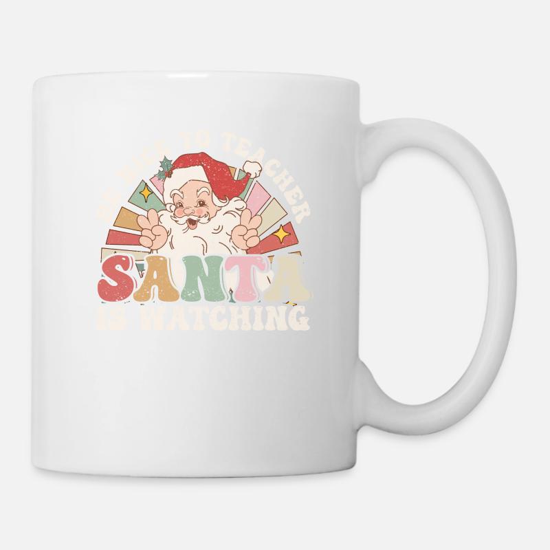 Be Nice To Teacher Santa Is Watching Funny Christ - Tasse - Weiß
