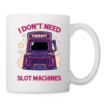 I Don't Need Therapy, I Just Need Slot Machines - Mug - white - Right