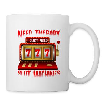 I Don't Need Therapy, I Just Need Slot Machines 3 - Mug - white - Right