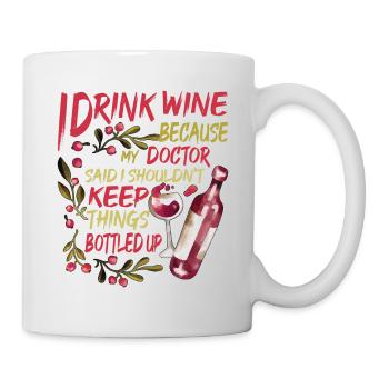 My Doctor Said I Shouldn't Keep Things Bottled Up2 - Mug - white - Right