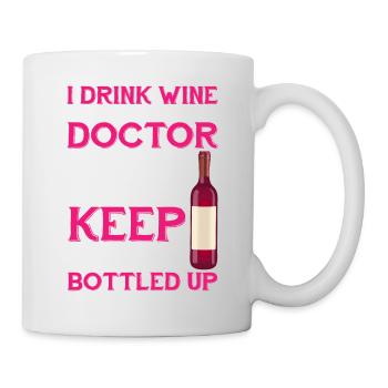 My Doctor Said I Shouldn't Keep Things Bottled Up1 - Mug - white - Right