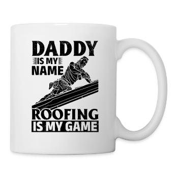 Daddy Is My Name Roofing Is My Game - Roofer Daddy - Mug - white - Right