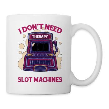 I Don't Need Therapy, I Just Need Slot Machines - Mug - white - Right