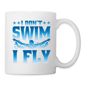 I Don't Swim I Fly - Tasse - Weiß - Rechts