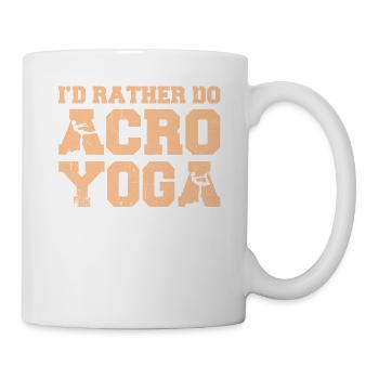 Acro Yoga I'd Rather Do Acroyoga - Tasse - Weiß - Rechts