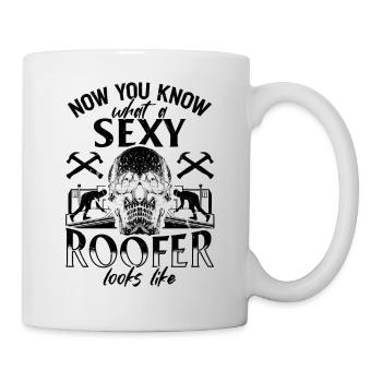 Now You Know What A Sexy Roofer Looks Like - Roofe - Tasse - Weiß - Rechts