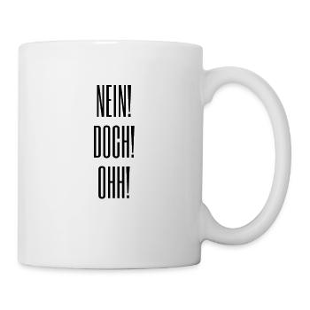 Nein! Doch! Ohh! Witziges Statement Shirt - Tasse - Weiß - Rechts