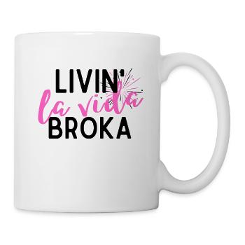 Livin' La Vida Broka, Geschenk Für Trendsetter - Tasse - Weiß - Rechts