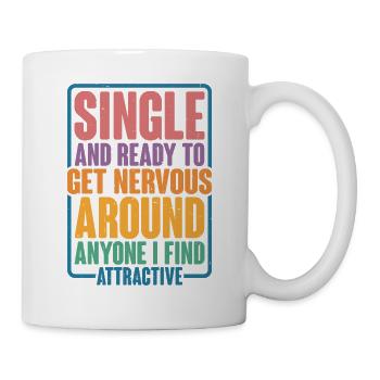 Single And Ready To Get Nervous Around Anyone 2 - Tasse - Weiß - Rechts
