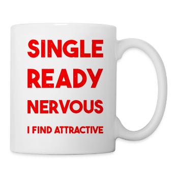 Single And Ready To Get Nervous Around Anyone - Tasse - Weiß - Rechts