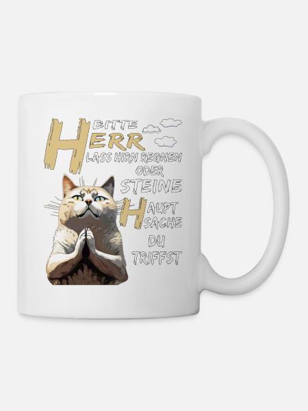KATZE BETET HERR LASS HIRN REGNEN ODER STEINE - Tasse - Weiß