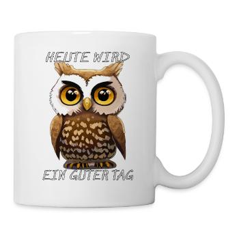 EULE HEUTE WIRD EIN GUTER TAG - Tasse - Weiß - Rechts