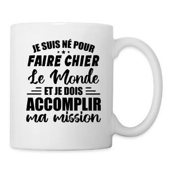 Je Suis Né Pour Faire Chier Le Monde Humour Cadeau - Mug blanc - blanc - Droite