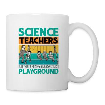 Teachers Should Not Be Given Playground Duty 14 - Tasse - Weiß - Rechts