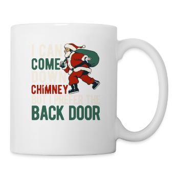 Ich kann durch deinen Schornstein kommen, aber ich - Tasse - Weiß - Rechts