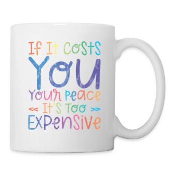 Si cela vous coûte votre tranquillité, c’est trop cher 3 - Mug blanc - blanc - Droite
